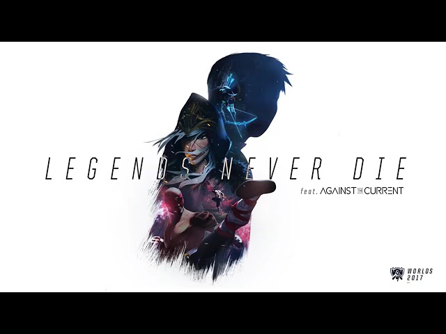 Legends Never Die (Lyrics) Ft. Against The Current 